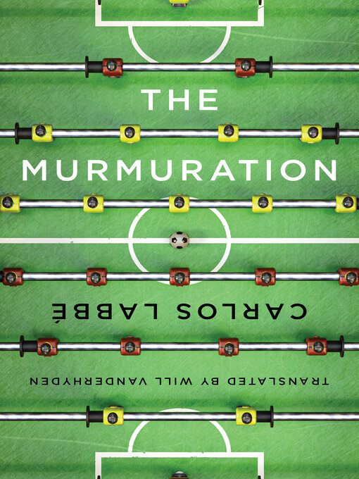 Title details for The Murmuration by Carlos Labbé - Available